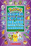 Super Extra Deluxe Essential Handbook (Pokémon): The Need-to-Know Stats and Facts on 875 Characters