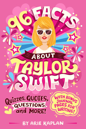 96 Facts About Taylor Swift
QUIZZES, QUOTES, QUESTIONS, AND MORE! WITH BONUS JOURNAL PAGES FOR WRITING!