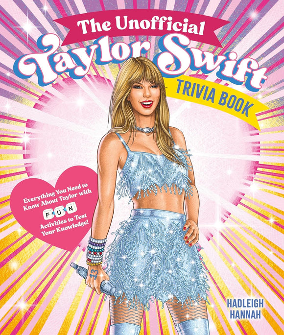 The Unofficial Taylor Swift Trivia Book - Everything You Need to Know About Taylor with Fun Quizzes and Activities to Test Your Knowledge!