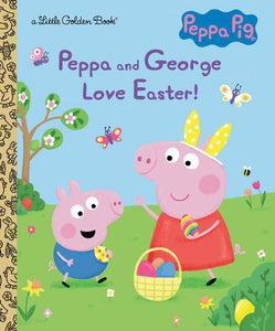 Peppa Pig:Peppa and George Love Easter! a little golden book