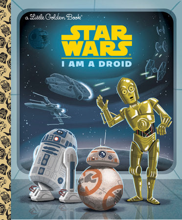 Star Wars I Am A Droid a little golden book